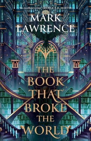 Mark Lawrence - The Book That Broke The World (The Library Trilogy, Book 2)