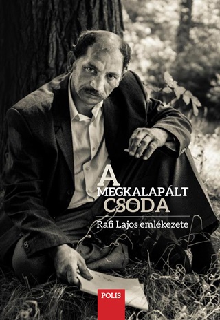 Bajk rpd[Szerk.]-Ferenczi Attila[Szer - A Megkalaplt Csoda - Rafi Lajos Emlkezete