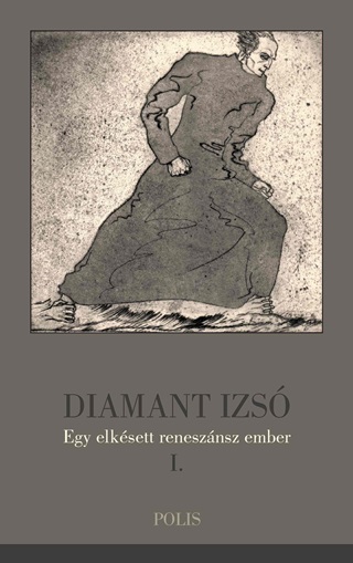 Tibori Szab Zoltn[Szerk.] - Diamant Izs - Egy Elksett Renesznsz Ember 1.