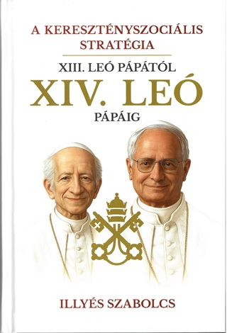 Illys Szabolcs - A Keresztnyszocilis Stratgia - Xiii. Le Pptl Xiv. Le Ppig