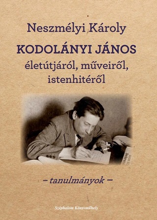 Neszmlyi Kroly - Kodolnyi Jnos lettjrl, Mveirl, Istenhitrl - Tanulmnyok