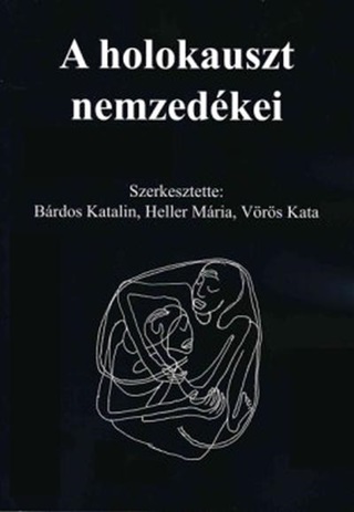Brdos Katalin - Heller Mria - Vrs Ka - A Holokauszt Nemzedkei