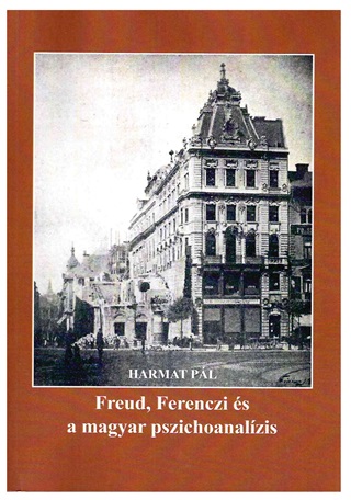 Harmat Pl - Freud, Ferenczi s A Magyar Pszichoanalzis