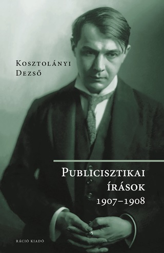 Kosztolnyi  Dezs - Publicisztikai rsok 1907-1908