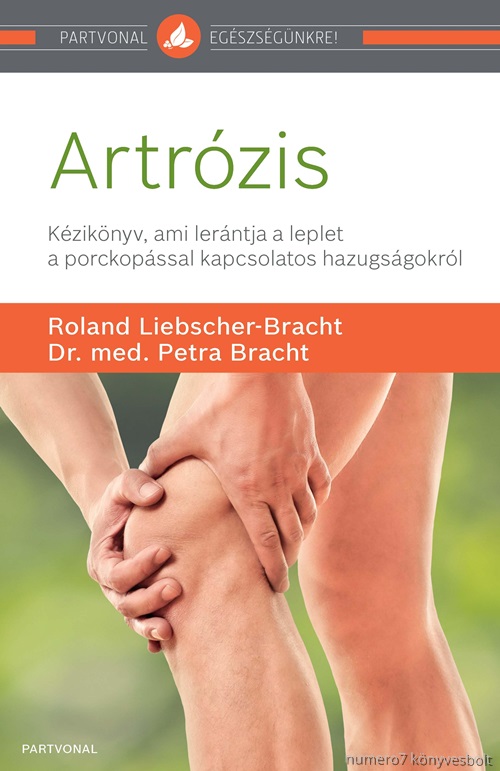 Roland-Bracht Liebscher-Bracht - Artrzis - Kziknyv, Ami Lerntja A Leplet A Porckopssal Kapcsolatos Hazugsgo