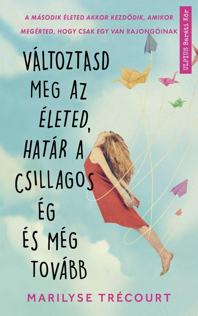 Marilyse Trcourt - Vltoztasd Meg Az leted, Hatr A Csillagos g s Mg Tovbb