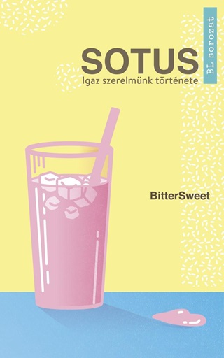 Bittersweet - Sotus - Igaz Szerelmnk Trtnete