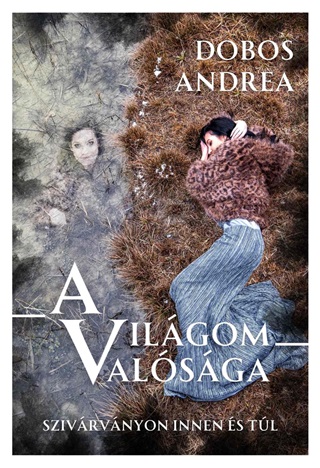 Andrea Dobos - A Vilgom Valsga - Szivrvnyon Innen s Tl