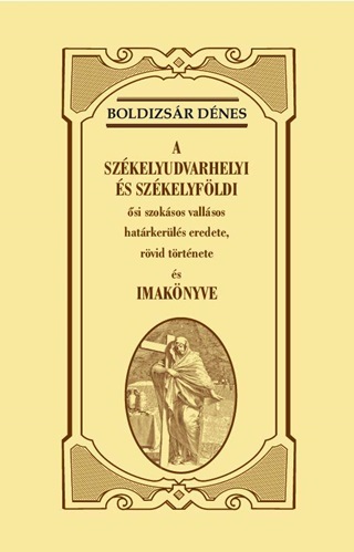 Boldizsr Dnes - A Szkelyudvarhelyi s Szkelyfldi si Szoksos Vallsos Hatrkerls Eredete,