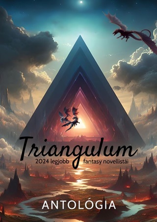 Komlssy Vera / Csernyus Gynygy[Szerk.] - Triangulum - 2024 Legjobb Fantasy Novellisti