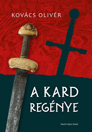 Kovcs Olivr - A Kard Regnye