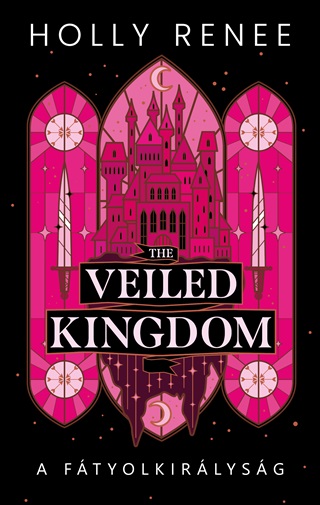 Holly Renee - The Veiled Kingdom  A Ftyolkirlysg - lfestett