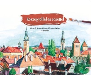 Nmeth Jnos - Gy. Lovassy Klra - Giczy - Kszeg Tollal s Ecsettel