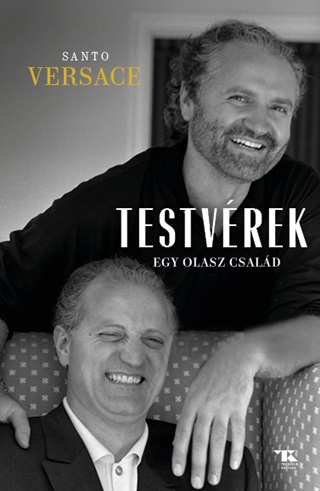 Santo Versace - Testvrek - Egy Olasz Csald
