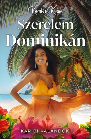 Komls Kinga - Szerelem Dominikn - Karibi Kalandok I.