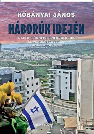 Kbnyai Jnos - Hbork Idejn  Naplk, nnepek, Nekrolgok s Vendgszvegek 2022. Jnius