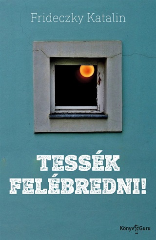 Frideczky Katalin - Tessk Felbredni! (lomklipek)