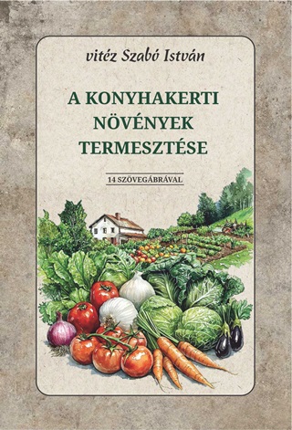 Vitz Szab Istvn - A Konyhakerti Nvnyek Termesztse