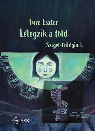 Imre Eszter - Llegzik A Fld - Sziget - Trilgia 1.