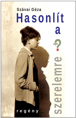 Szvai Gza - Hasonlt A Szerelemre?