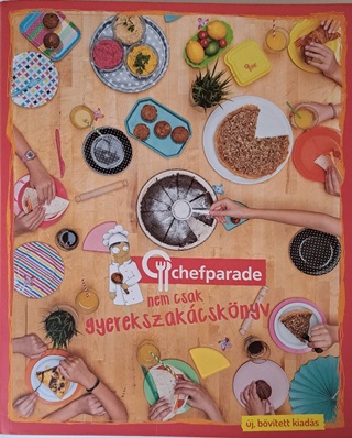 Kcsa Lszl - Chefparade, Nem Csak Gyerekszakcsknyv - j Bvtett Kiads