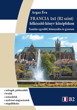 Argaz va - Francia 1x1 - B2 Szint (Felkszt Knyv Kzpfokon)