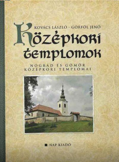 Kovcs Lszl - Grfl Jen - Kzpkori Templomok - Ngrd s Gmr Kzpkori Templomai