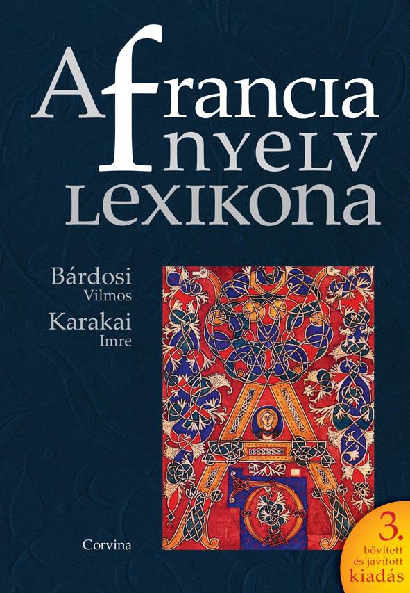 Brdosi Vilmos - Karakai Imre - A Francia Nyelv Lexikona - 3. Bvtett, Javtott Kiads