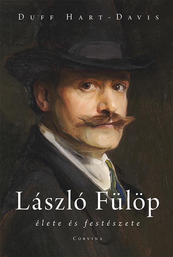 Duff Hart-Davis - Lszl Flp lete s Festszete