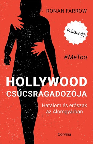 Ronan Farrow - Hollywood Cscsragadozja - Hatalom s Erszak Az lomgyrban