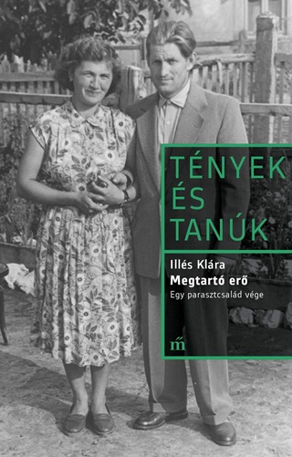 Ills Klra - Megtart Er - Egy Parasztcsald Vge - Tnyek s Tank