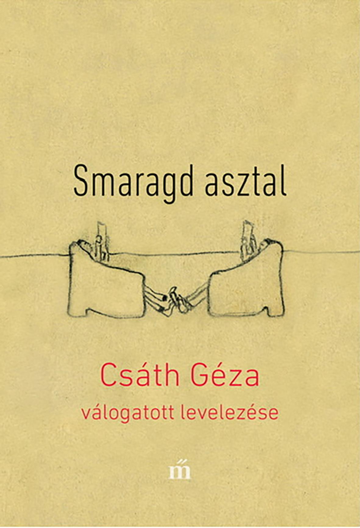Csth Gza - Smaragd Asztal - Csth Gza Vlogatott Levelezse