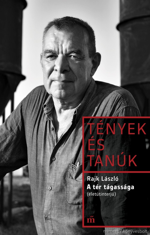 Rajk Lszl - A Tr Tgassga - Tnyek s Tank