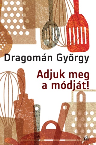 Dragomn Gyrgy - Adjuk Meg A Mdjt!