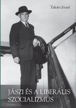Takts Jzsef - Jszi s A Liberlis Szocializmus