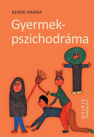 Kende Hanna - Gyermekpszichodrma - A Gyermeki Kreativits ngygyt Ereje