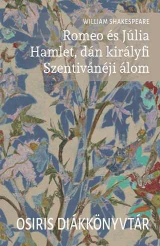 William Shakespeare - Romeo s Jlia. Hamlet, Dn Kirlyfi. Szentivnji lom