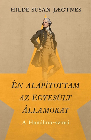 Hilde Susan Jaegtnes - n Alaptottam Az Egyeslt llamokat - A Hamilton-Sztori