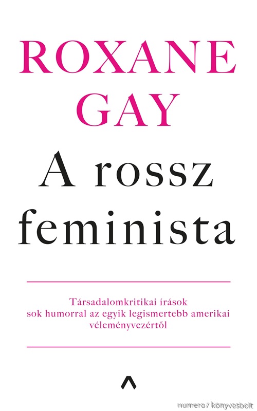 Roxane Gay - A Rossz Feminista