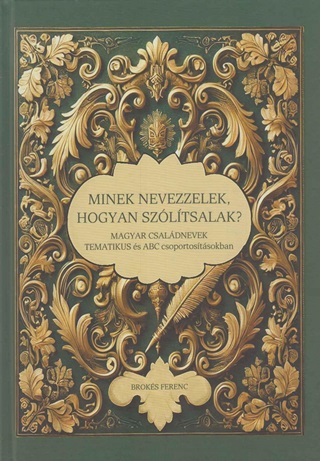 Broks Ferenc - Minek Nevezzelek, Hogyan Szltsalak?