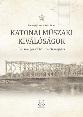 Padnyi Jzsef - Balla Tibor - Katonai Mszaki Kivlsgok - Padnyi Jzsef 65. Szletsnapjra