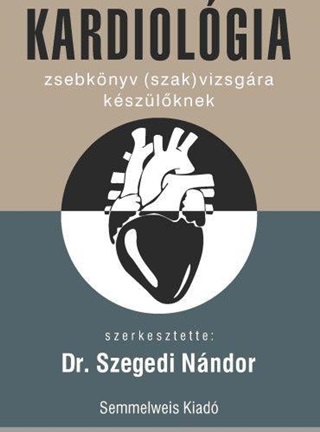  - Kardiolgia  Zsebknyv (Szak)Vizsgra Kszlknek