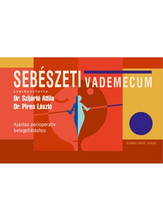 Piros Lszl(Dr.)-Szijrt Attila(Dr.) - Sebszeti Vademecum