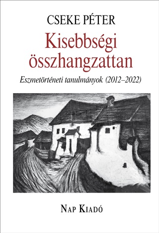 Cseke Pter - Kisebbsgi sszhangzattan - Eszmetrtneti Tanulmnyok (2012-2022)
