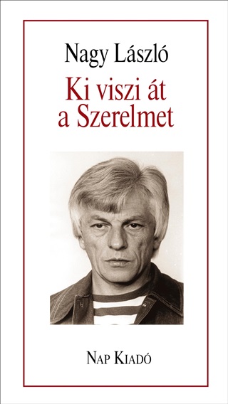 Nagy Lszl - Ki Viszi t A Szerelmet