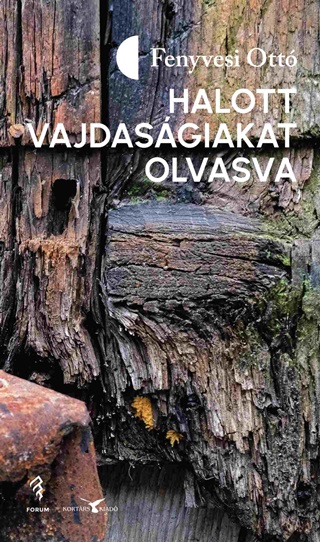 Fenyvesi Ott - Halott Vajdasgiakat Olvasva (Versek, tkltsek, Msolatok)