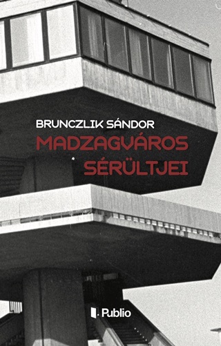 Brunczlik Sndor - Madzagvros Srltjei