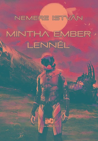 Nemere Istvn - Mintha Ember Lennl