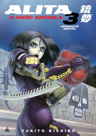 Yukito Kishiro - Alita, A Harc Angyala 3. - Vrengz Angyal