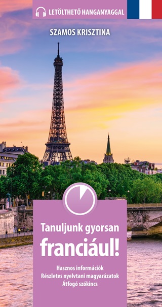 Szamos Krisztina - Tanuljunk Gyorsan Franciul! (Letlthet Hanganyaggal)